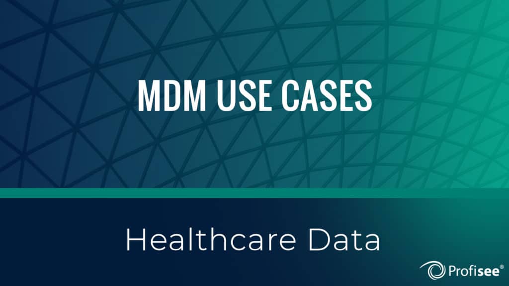 MDM Use Cases Healthcare Data