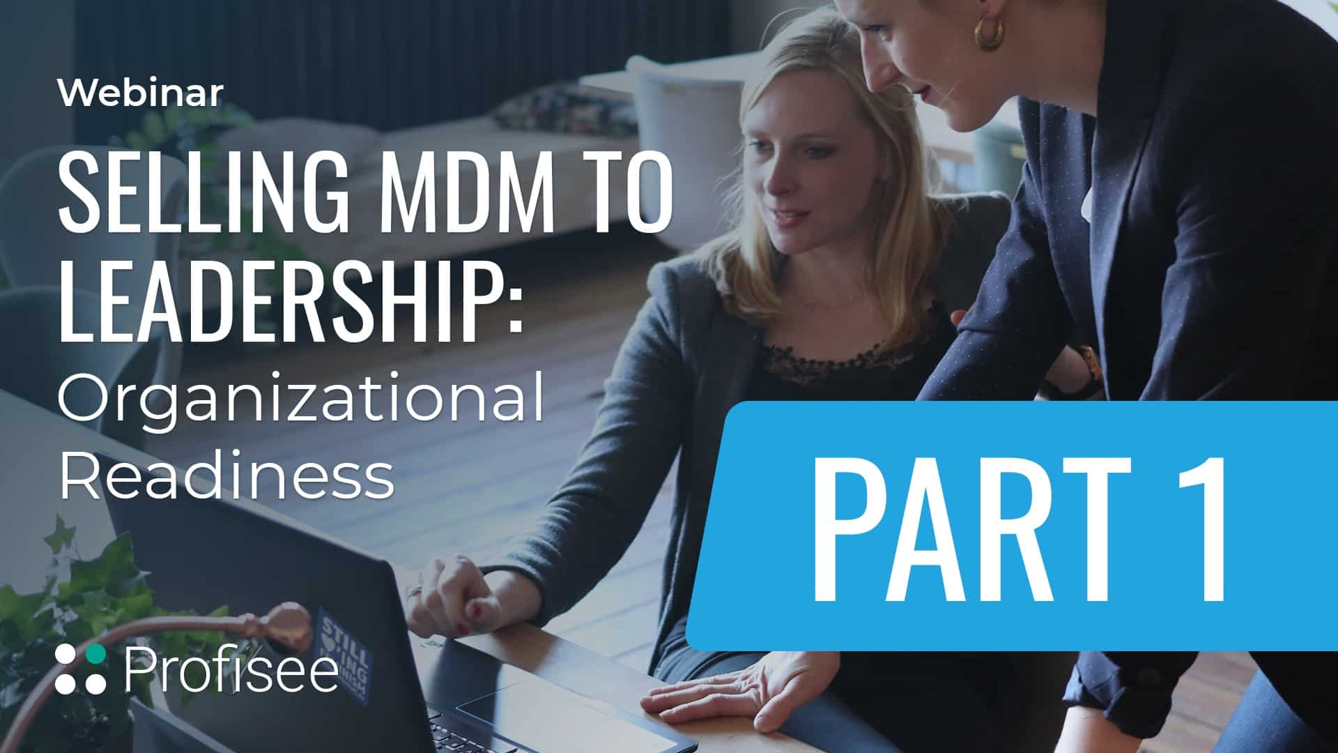 Profisee: Selling MDM To Leadership Pt. 1: Organizational Readiness