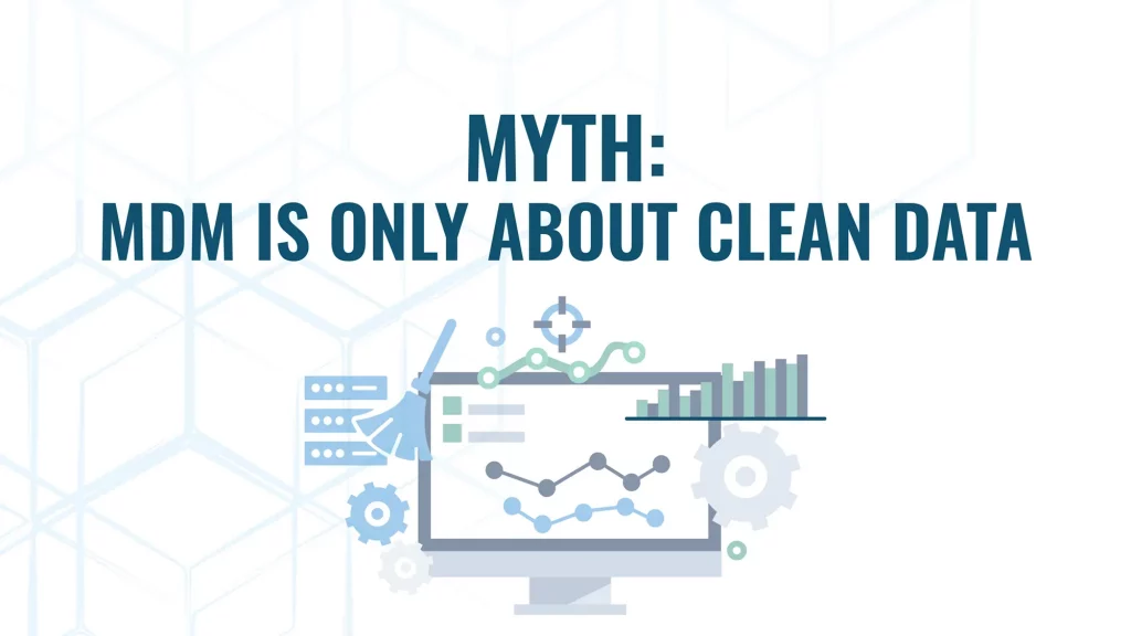 Myth: MDM is Only About Clean Data thumbnail