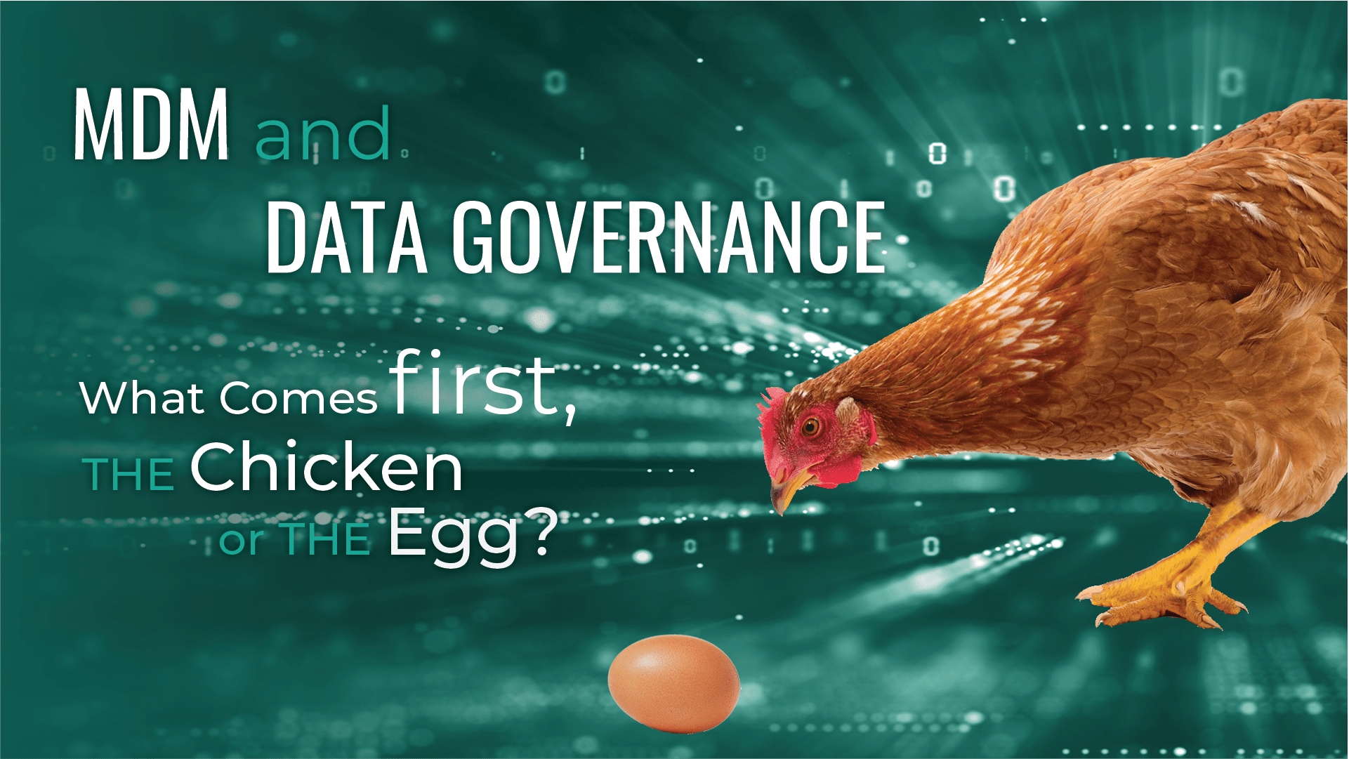 MDM and Data Governance -- What Comes First, the Chicken or the Egg