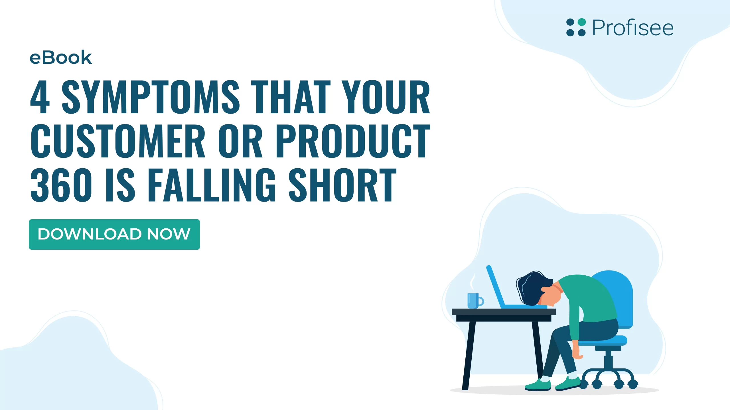 Header graphic with the text “4 Symptoms That Your Customer or Product 360 is Falling Short.”