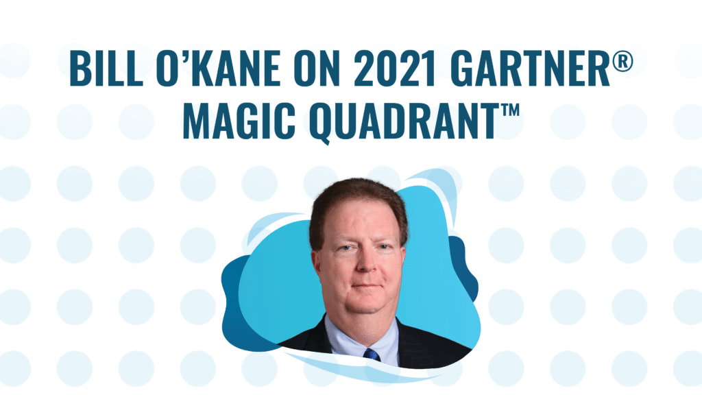 Header graphic with the text "Bill O'Kane on 2022 Gartner Magic Quadrant"