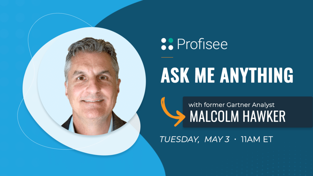 Join us May 3 at 11 AM ET for an interactive ‘Ask Me Anything’ event featuring former Gartner Senior Director Analyst and Profisee Head of Data Strategy Malcolm Hawker. Bring your burning questions on all things master data management (MDM), data governance, data fabrics, business value and more — and have them answered live by a former Gartner analyst with thousands of customer inquiries under his belt. Moderated by Profisee Vice President of Product Marketing Martin Boyd, the discussion will include a range of topics, including: • Best practices for implementing data governance and MDM • Misconceptions of ‘data clean-up’ — and how to tie it to business outcomes • Data architectures, including multi-cloud, SaaS and data fabrics • How to get stakeholder engagement for your data management initiative