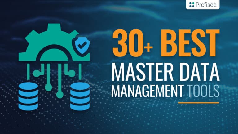 Top 30+ Master Data Management Tools [Updated 2024]