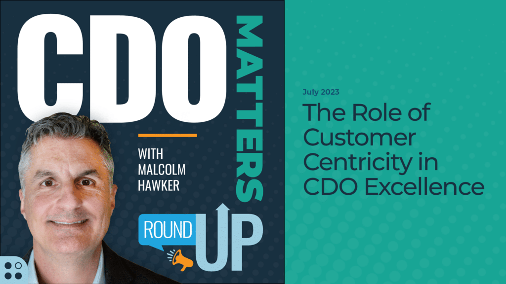 Malcolm Hawker on ‘The Role of Customer Centricity in CDO Excellence'