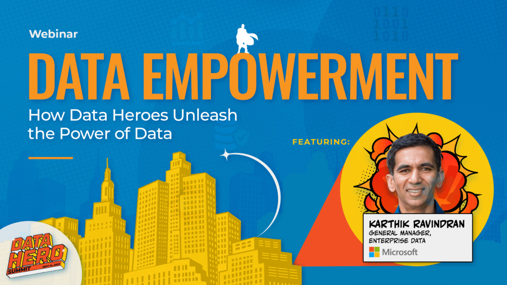 Featured image for 'Data Hero Summit Keynote: Data Empowerment - How Data Heros Unleash the Power of Data' with Karthik Ravindran, General Manager, Enterprise Data at Microsoft
