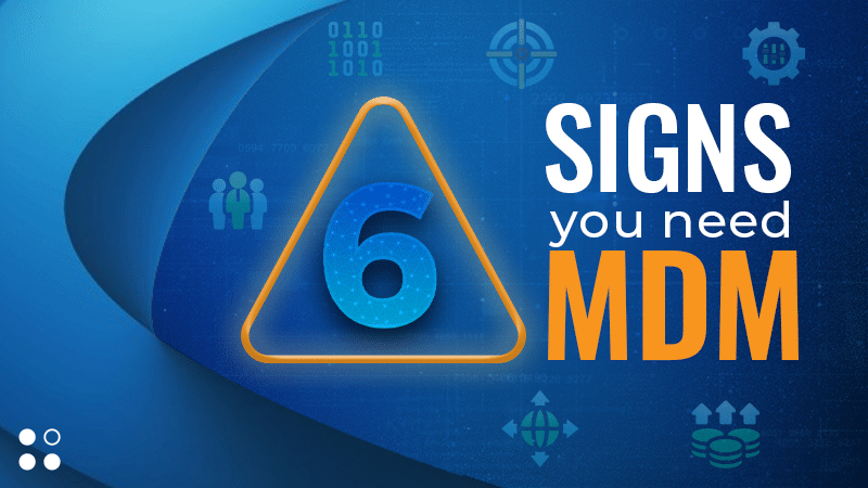 A marketing image with the title '6 Signs You Need MDM.