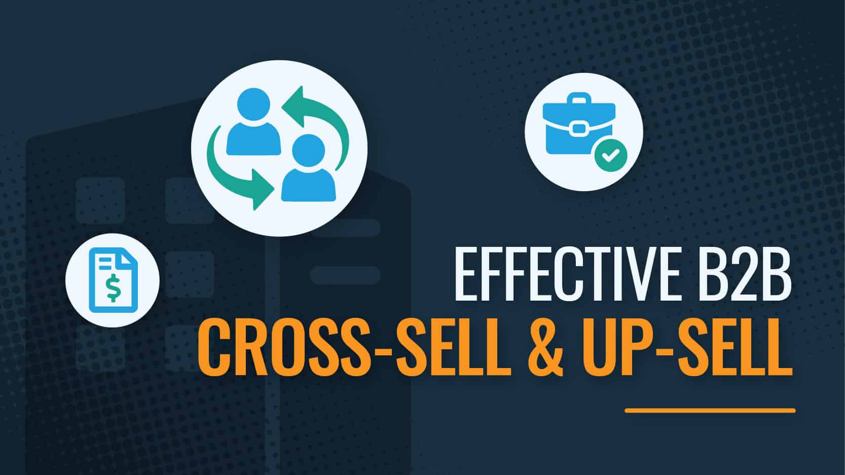 Effective B2B Cross-Sell & Up-Sell