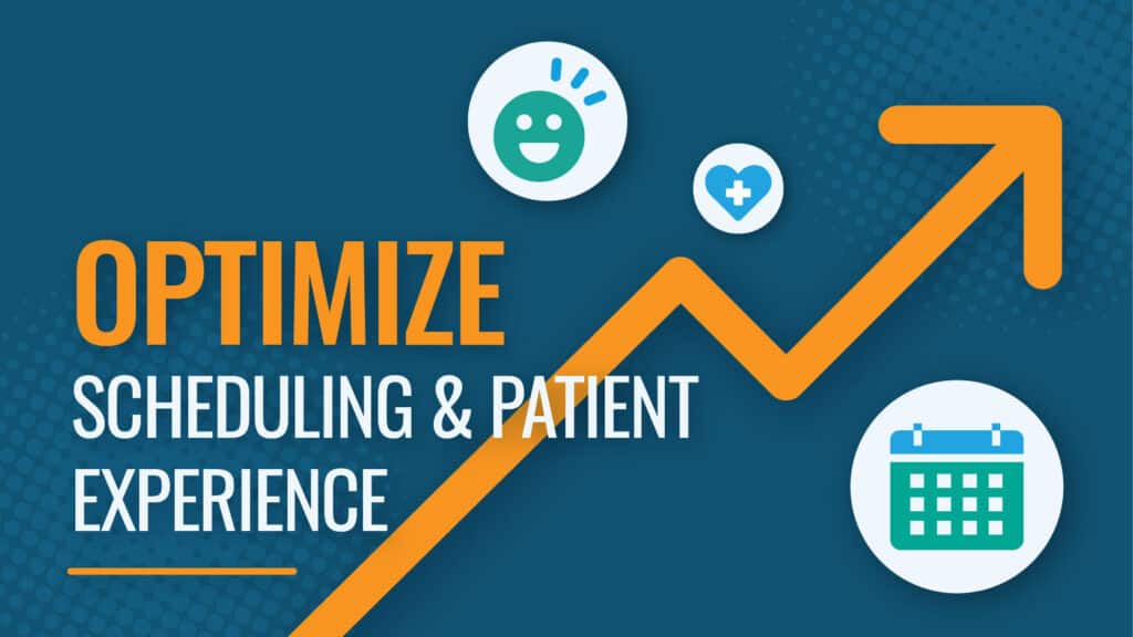 Optimize Scheduling & Patient Experience