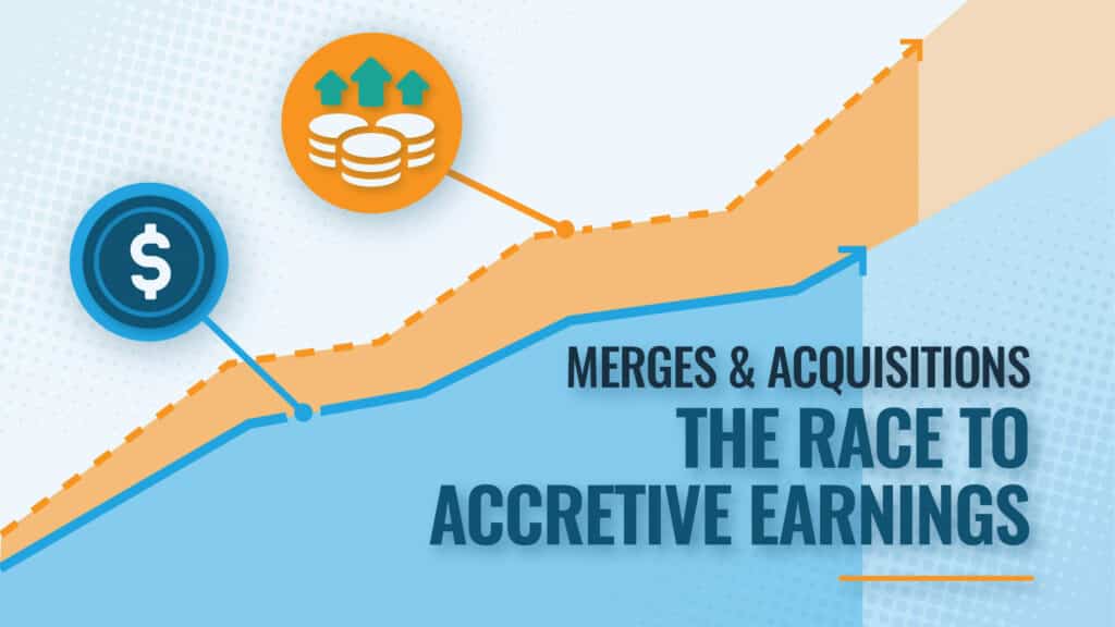 Mergers & Acquisitions: The Race of Accretive Earnings