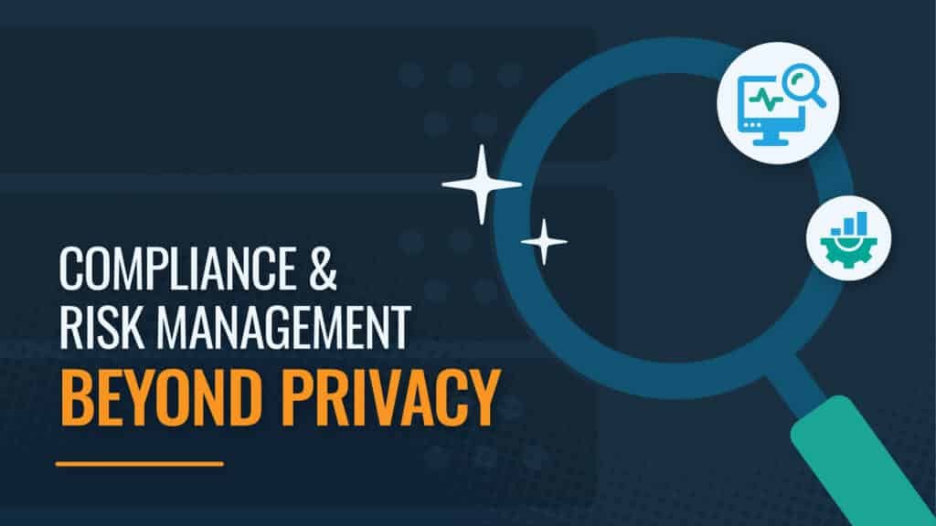 Compliance & Risk Management Beyond Privacy