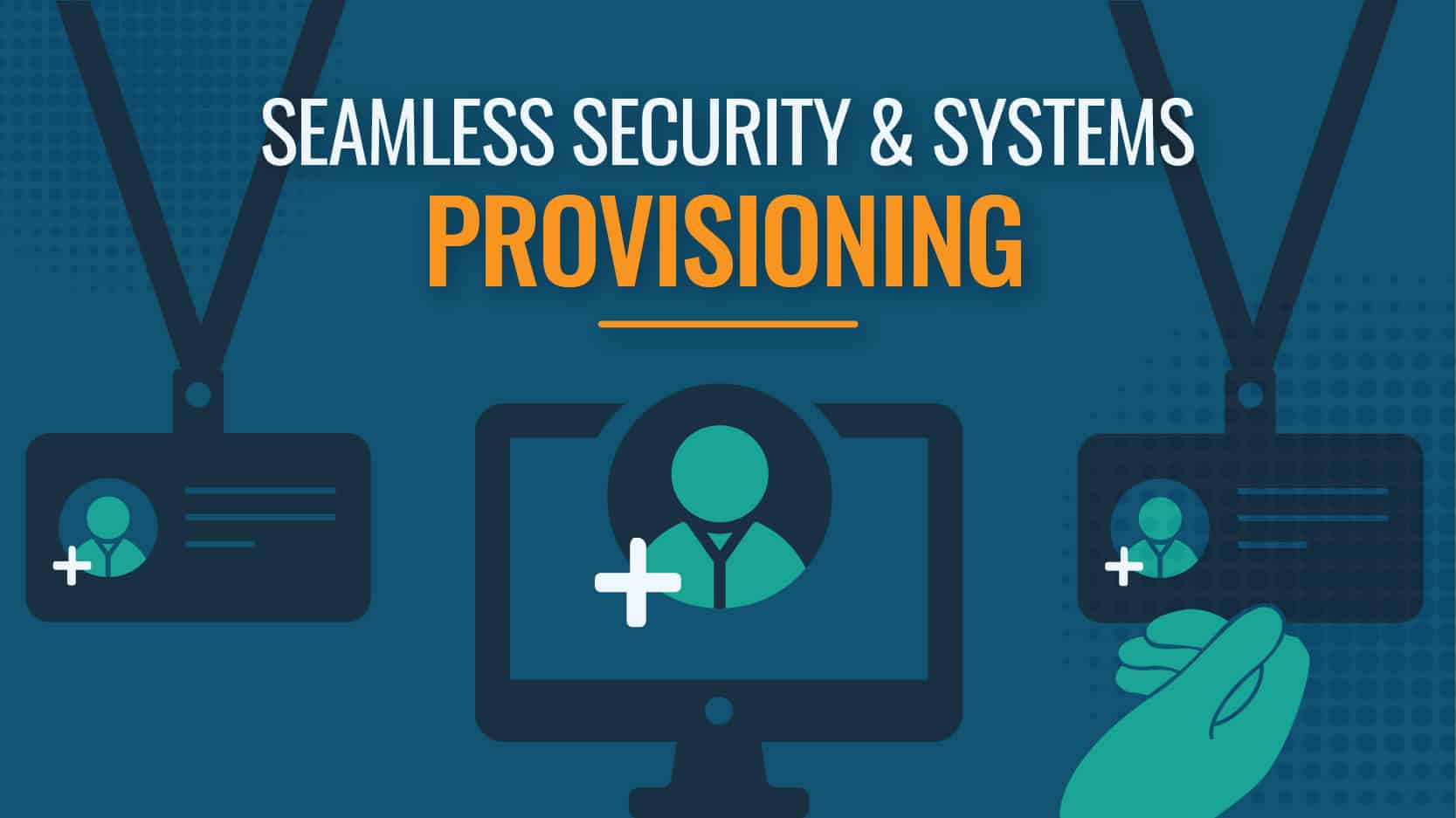 Seamless Security & Systems Provisioning