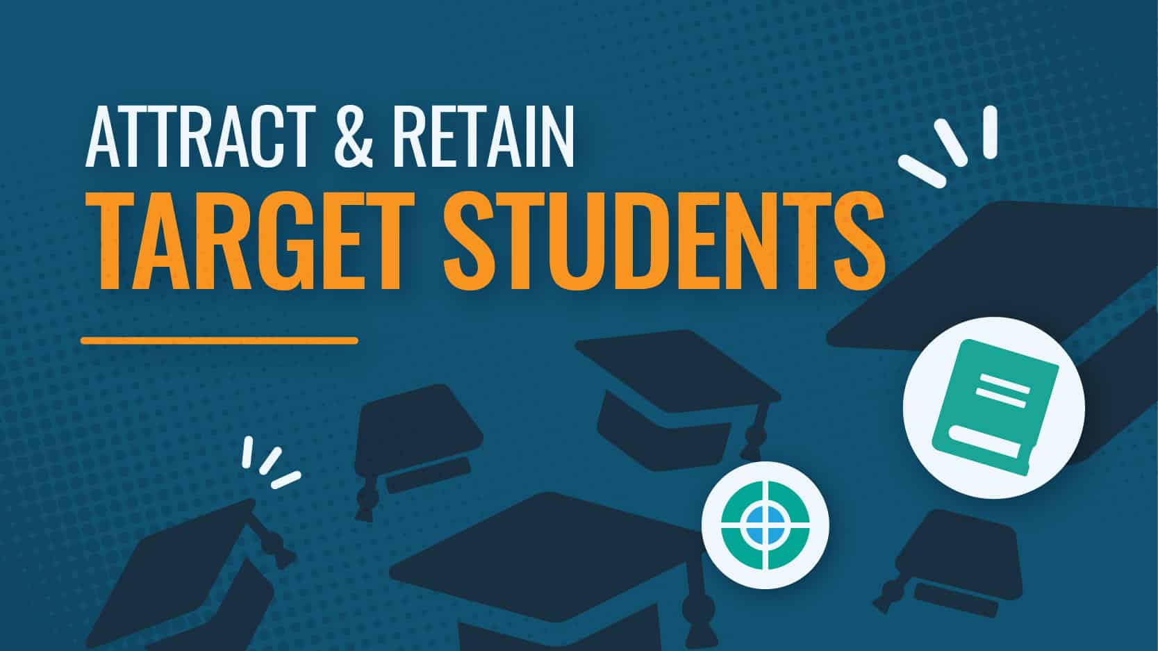 Attract & Retain Target Students