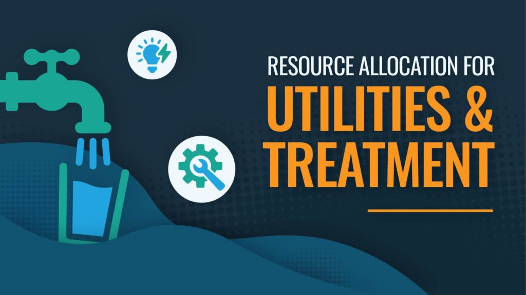 Resource Allocation for Utilities & Treatment