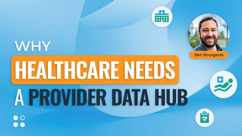 Text against a blue background reads, "Why Healthcare Needs a Provider Data Hub."